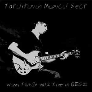 Totalitarian Musical Sect - Warm Things Vol.2, Live In GES-21 Mp3