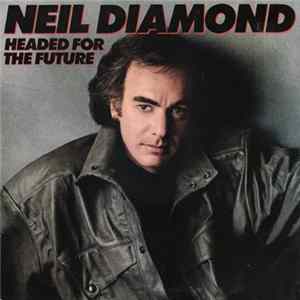 Neil Diamond - Headed For The Future Mp3