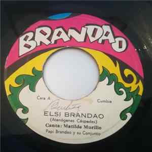 Matilde Murillo, Papi Brandao Y Su Conjunto - Elsi Brandao / Vuelve Cariñito Mp3