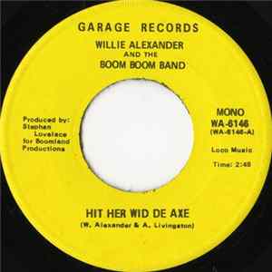 Willie Alexander And The Boom Boom Band - Hit Her Wid De Axe Mp3