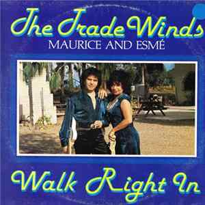 The Trade Winds - Maurice And Esmé - Walk Right In Mp3