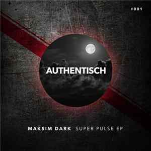 Maksim Dark - Super Pulse EP Mp3