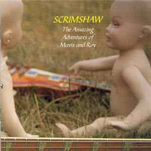 Scrimshaw - The Amazing Adventures Of Mavis And Roy Mp3