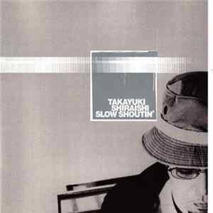 Takayuki Shiraishi - Slow Shoutin' Mp3