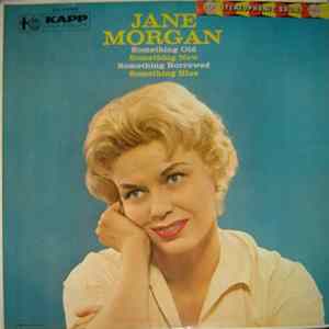 Jane Morgan - Something Old, Something New, Something Borrowed, Something Blue Mp3