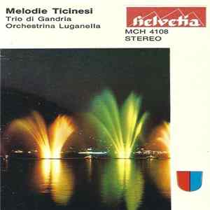 Trio Di Gandria, Orchestrina Luganella - Melodie Ticinesi Mp3
