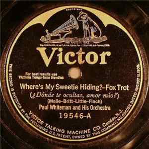 Paul Whiteman And His Orchestra - Where's My Sweetie Hiding? / Oh, Joseph! Mp3