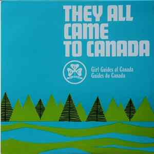 Girl Guides Of Canada - They All Came To Canada Mp3