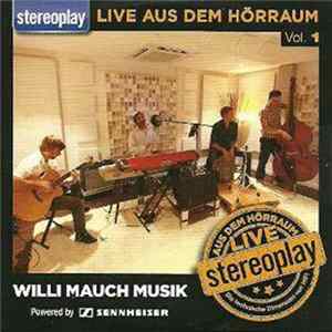 Willi Mauch Musik - Stereoplay Live Aus Dem Hörraum Vol. 1 Mp3
