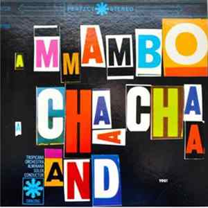 Tropicana Orchestra, Alminana Soler, Conductor - A Mambo, A Cha Cha And You Mp3