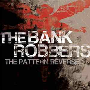 The Bank Robbers - The Pattern Reversed Mp3
