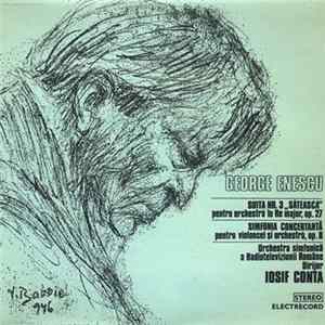 George Enescu - Orchestra simfonică a Radioteleviziunii Române Dirijor Iosif Conta - Suita Nr. 3 „Săteasca” Pentru Orchestră În Re Major, Op. 27 / Simfonia Concertantă Pentru Violoncel Și Orchestră, Op. 8 Mp3