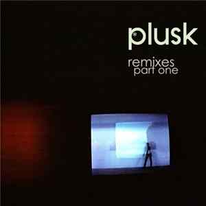 Plusk - Plusk Remixes Part One Mp3