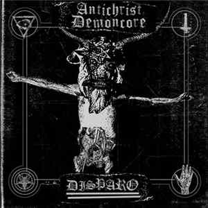 Antichrist Demoncore / Disparo - Antichrist Demoncore / Disparo Mp3