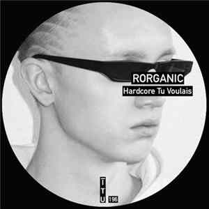 Rorganic - Hardcore Tu Voulais Mp3