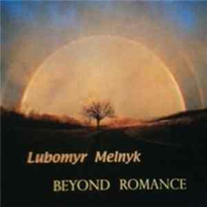 Lubomyr Melnyk - Beyond Romance Mp3