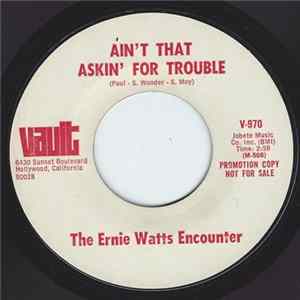 The Ernie Watts Encounter - Ain´t That Askin´ For Trouble / Never Had A Dream Come True Mp3