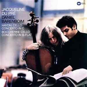 Jacqueline Du Pré - Daniel Barenboim - Haydn - Boccherini - English Chamber Orchestra - Haydn: Cello Concerto In C / Boccherini: Cello Concerto In B Flat Mp3