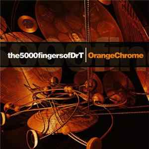 The5000fingersofDrT - Orange Chrome Mp3