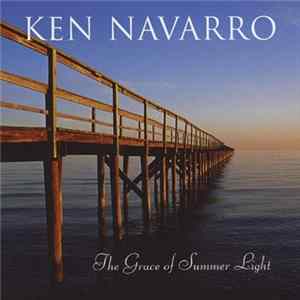 Ken Navarro - Grace Of Summer Light Mp3