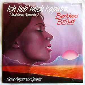 Burkhard Brozat - Ich Lieb' Mich Kaputt... (In Deinem Gesicht) Mp3