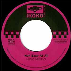 Lucan Scissors - Nuh Easy At All Mp3