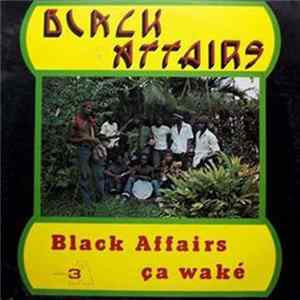 Black Affairs - Black Affairs Ça Waké Mp3