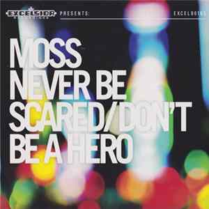 Moss - Never Be Scared / Don't Be A Hero Mp3