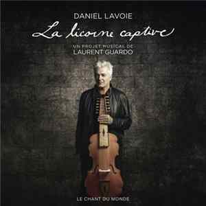 Daniel Lavoie / Laurent Guardo - La Licorne Captive Mp3