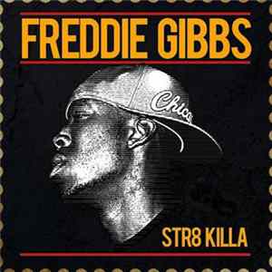 Freddie Gibbs - Str8 Killa Mp3