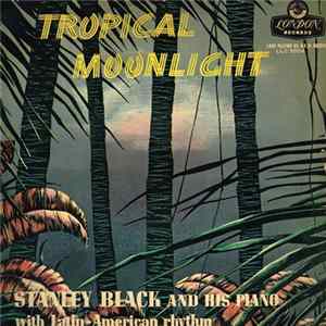 Stanley Black And His Piano With Latin-American Rhythm - Tropical Moonlight Mp3