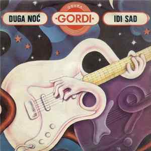 Grupa ・Gordi・ - Duga Noć / Idi Sad Mp3