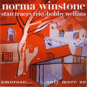 Norma Winstone, Stan Tracey Trio | Bobby Wellins - Amoroso... ..Only More So Mp3