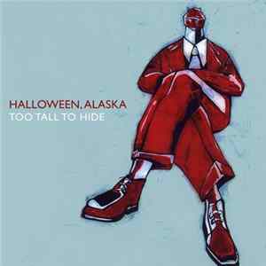 Halloween, Alaska - Too Tall To Hide Mp3