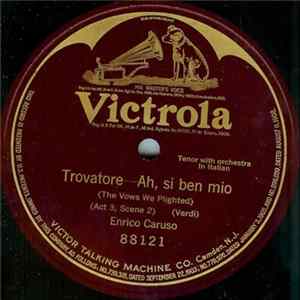 Enrico Caruso - Trovatore-Ah, Si Ben Mio (The Vows We Plighted) (Act 3, Scene 2) Mp3