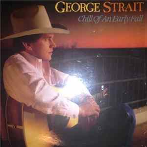 George Strait - Chill Of An Early Fall Mp3
