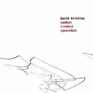 David Kristian - Sawdust, Sinedust, Squaredust Mp3