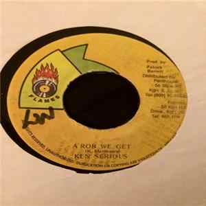 Ken Serious - A Rob We Get Mp3