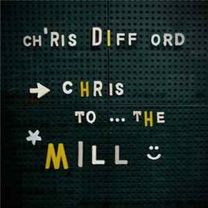 Chris Difford - Chris To The Mill Mp3