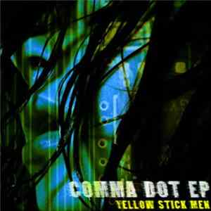 Yellow Stick Men - Comma Dot EP Mp3