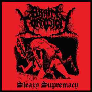 Brain Corrosion - Sleazy Supremacy Mp3