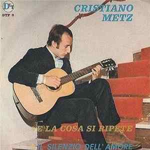 Cristiano Metz - E La Cosa Si Ripete / Il Silenzio Dell'Amore Mp3