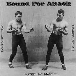 Bound For Attack - Loved By Few Hated By Many Feared By All Mp3