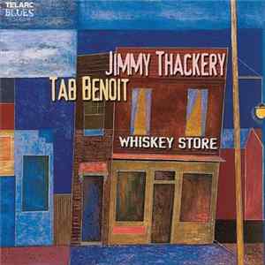 Jimmy Thackery & Tab Benoit - Whiskey Store Mp3