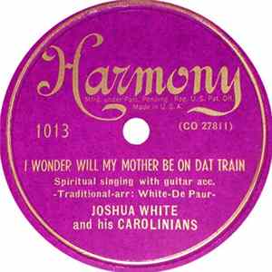 Joshua White And His Carolinians - I Wonder Will My Mother Be On Dat Train / Soon In De Mornin' Mp3