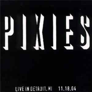 Pixies - Live In Detroit, MI - 11.18.04 Mp3