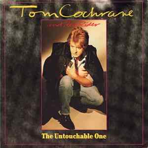 Tom Cochrane And Red Rider - The Untouchable One Mp3