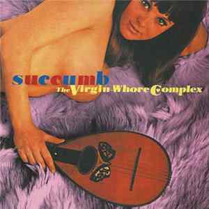 The Virgin-Whore Complex - Succumb Mp3
