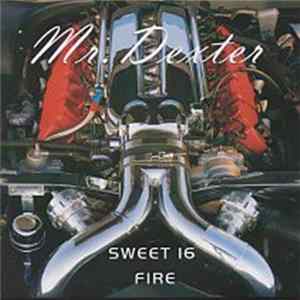 Mr. Dexter - Sweet 16 / Fire Mp3