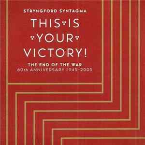 Stryngford Syntagma - This Is Your Victory! - The End Of The War - 60th Anniversary 1945-2005 Mp3